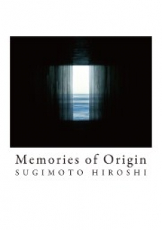 はじまりの記憶　杉本博司
